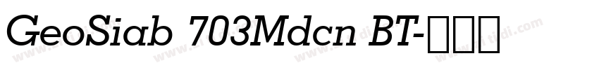 GeoSiab 703Mdcn BT字体转换 GeoSiab 703Mdcn BT字体转换